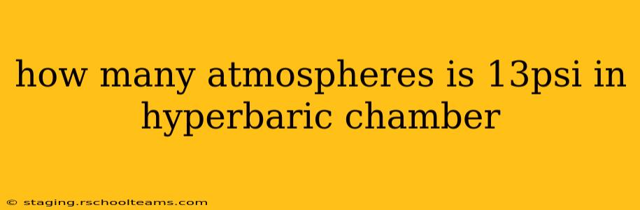 how many atmospheres is 13psi in hyperbaric chamber