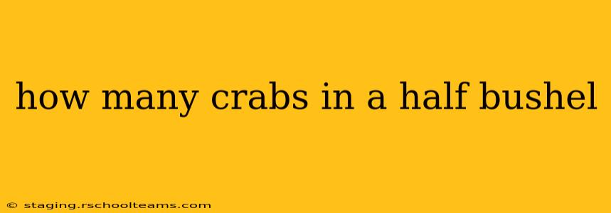 how many crabs in a half bushel