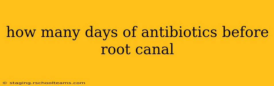 how many days of antibiotics before root canal