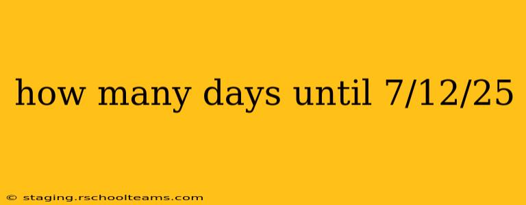 how many days until 7/12/25