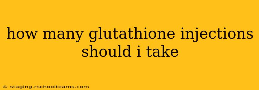 how many glutathione injections should i take
