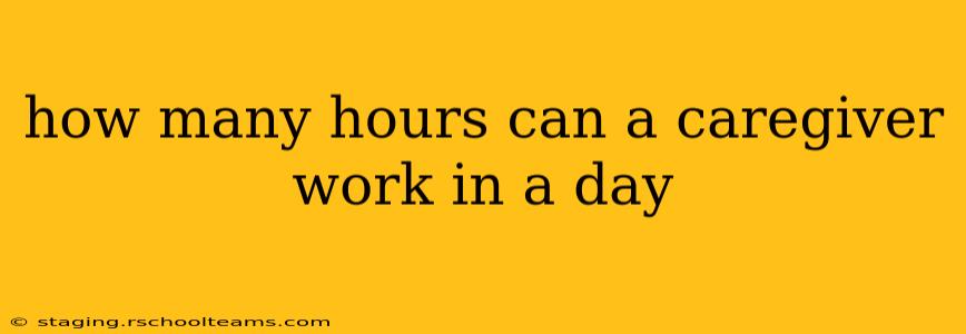 how many hours can a caregiver work in a day