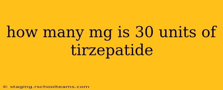 how many mg is 30 units of tirzepatide