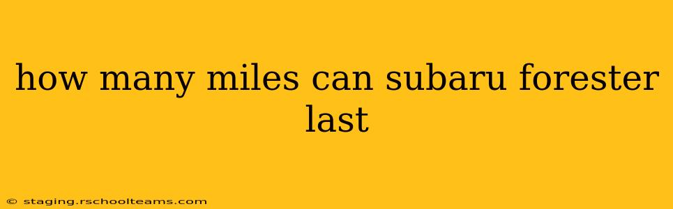 how many miles can subaru forester last