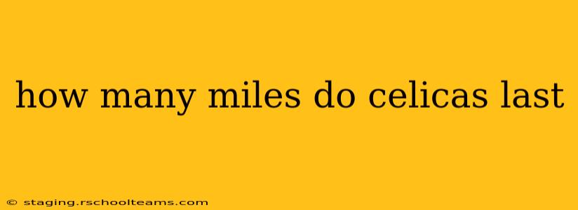how many miles do celicas last
