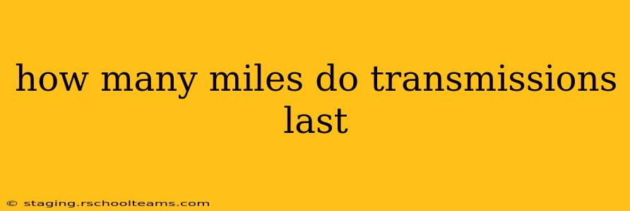 how many miles do transmissions last