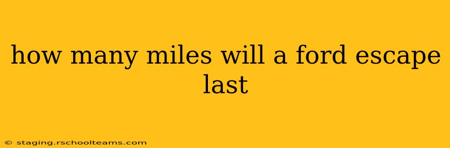 how many miles will a ford escape last