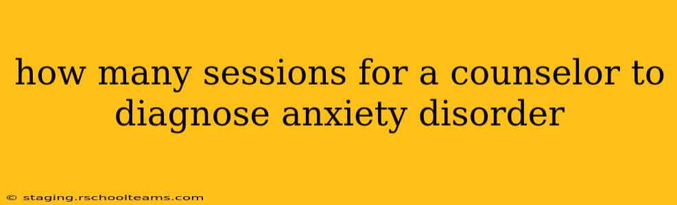 how many sessions for a counselor to diagnose anxiety disorder