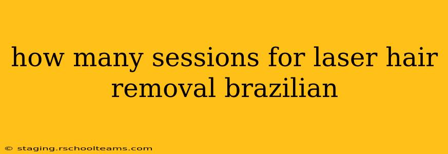 how many sessions for laser hair removal brazilian