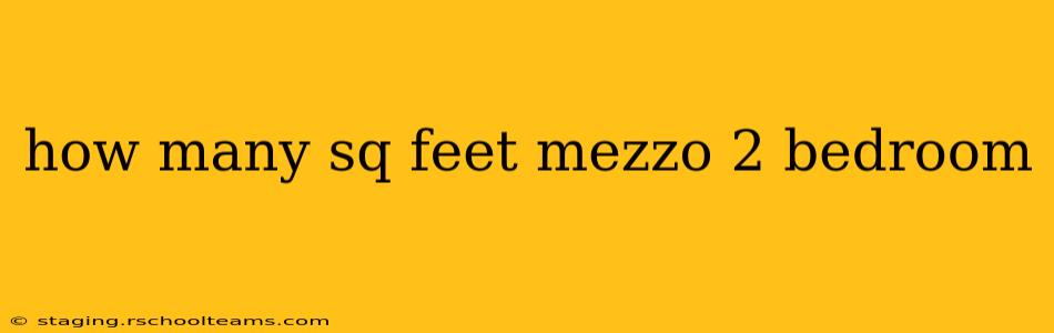 how many sq feet mezzo 2 bedroom
