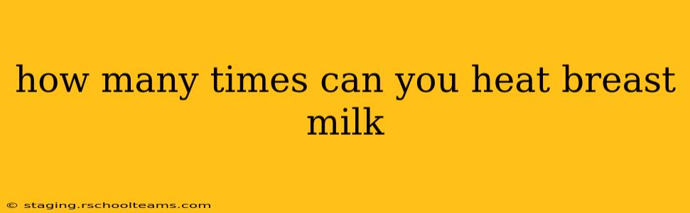 how many times can you heat breast milk