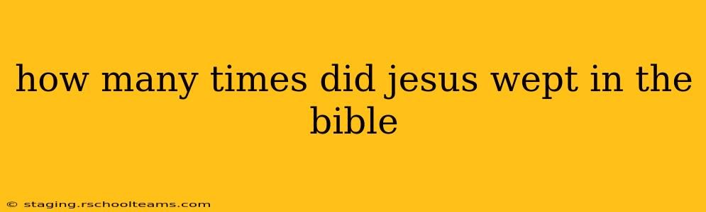 how many times did jesus wept in the bible