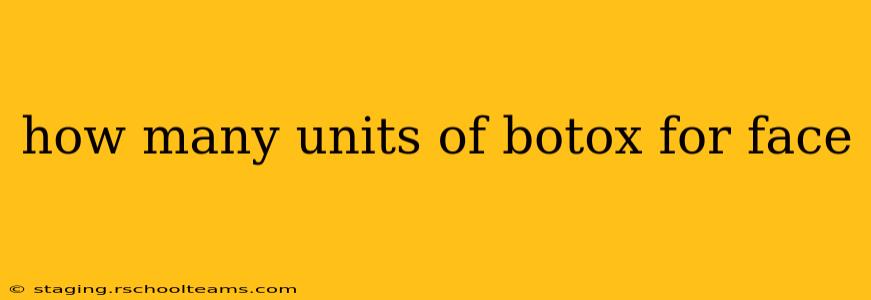 how many units of botox for face