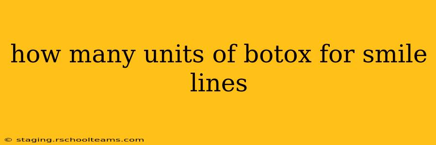 how many units of botox for smile lines
