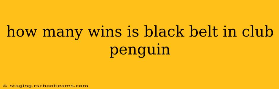 how many wins is black belt in club penguin