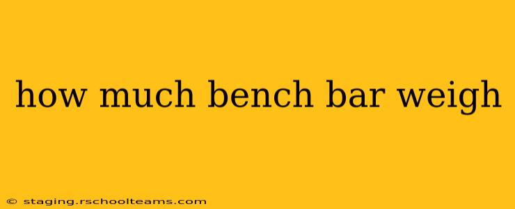 how much bench bar weigh