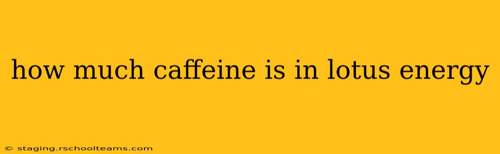 how much caffeine is in lotus energy