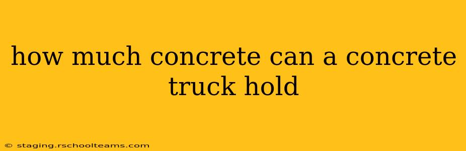 how much concrete can a concrete truck hold