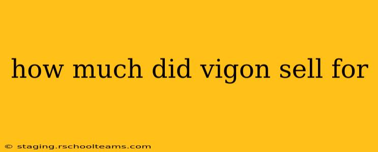 how much did vigon sell for