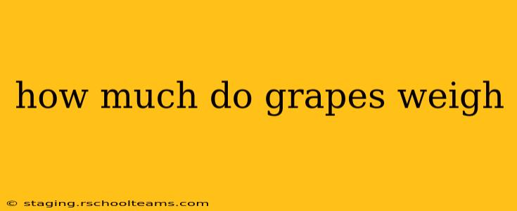how much do grapes weigh