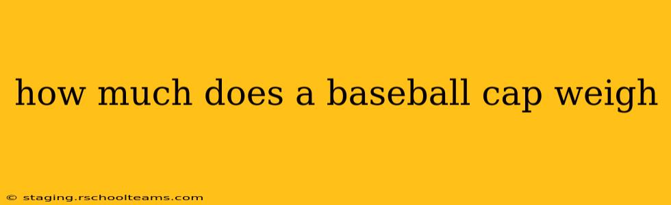 how much does a baseball cap weigh