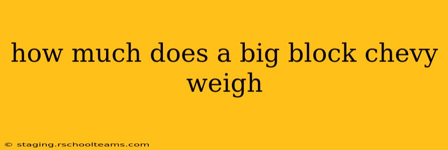 how much does a big block chevy weigh
