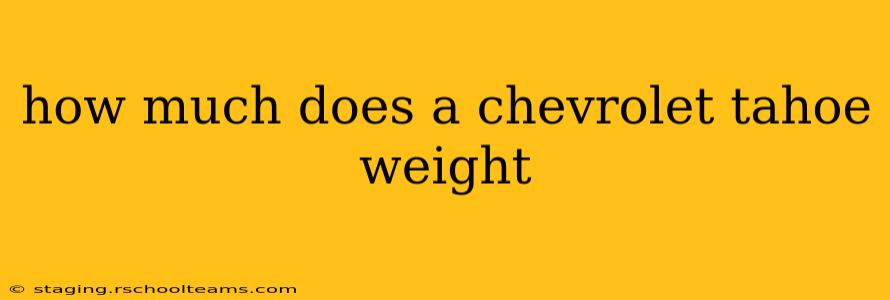 how much does a chevrolet tahoe weight