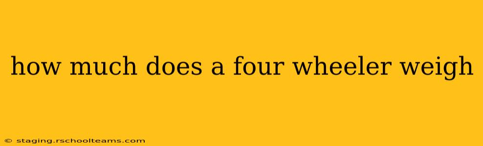 how much does a four wheeler weigh
