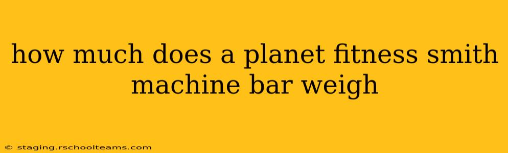 how much does a planet fitness smith machine bar weigh