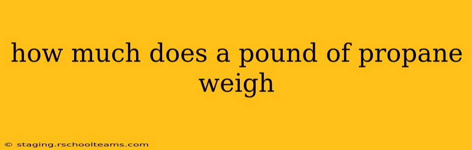 how much does a pound of propane weigh