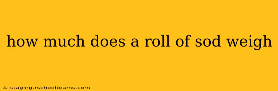 how much does a roll of sod weigh