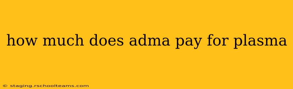 how much does adma pay for plasma