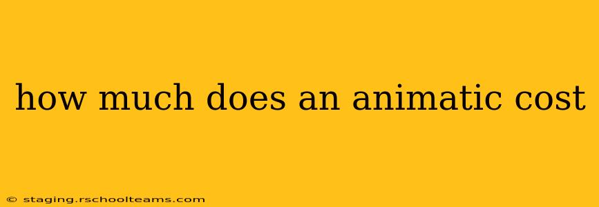 how much does an animatic cost