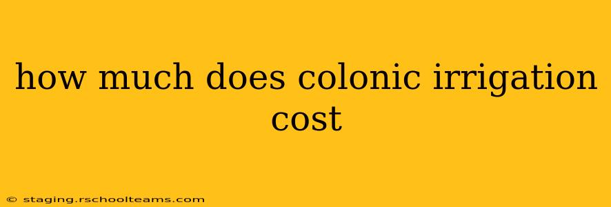 how much does colonic irrigation cost
