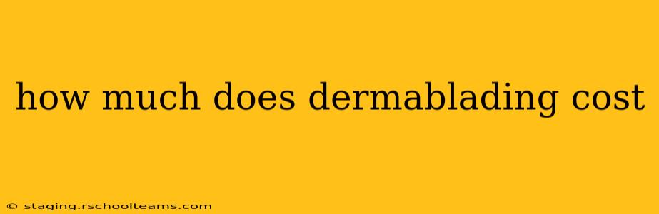 how much does dermablading cost