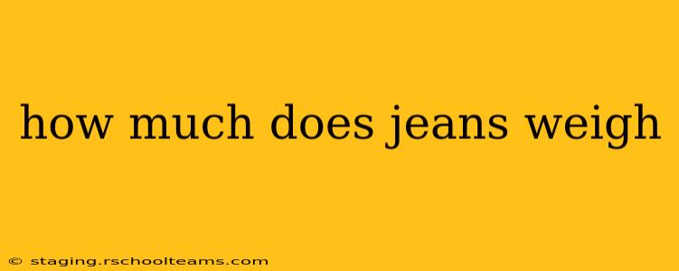 how much does jeans weigh