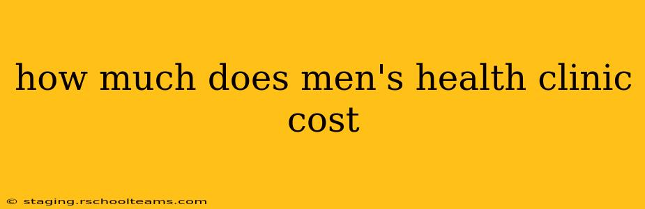 how much does men's health clinic cost