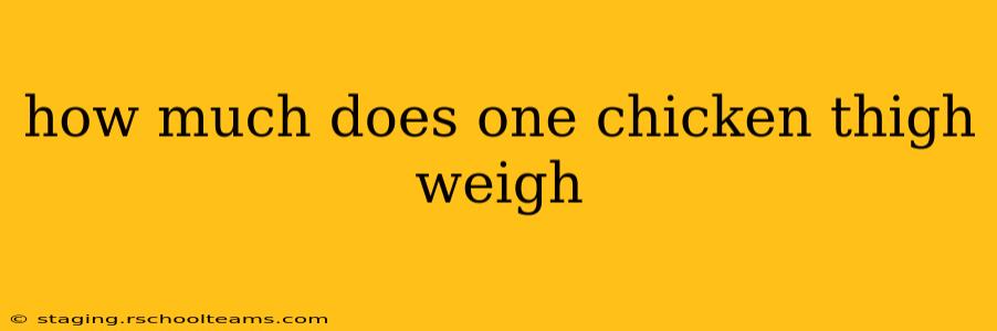 how much does one chicken thigh weigh