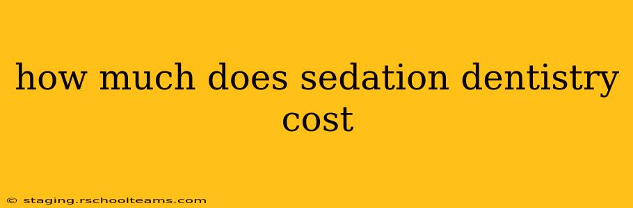 how much does sedation dentistry cost