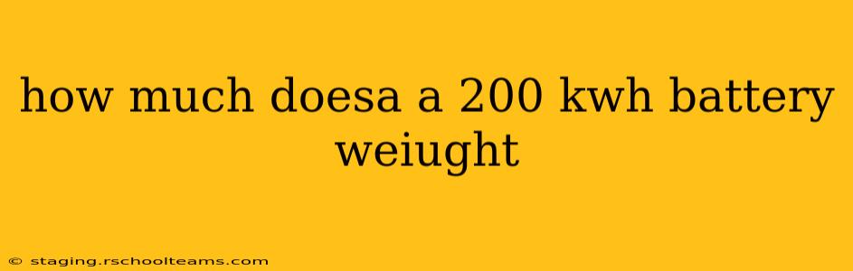 how much doesa a 200 kwh battery weiught