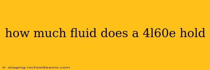 how much fluid does a 4l60e hold