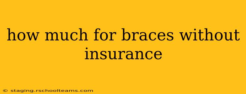 how much for braces without insurance