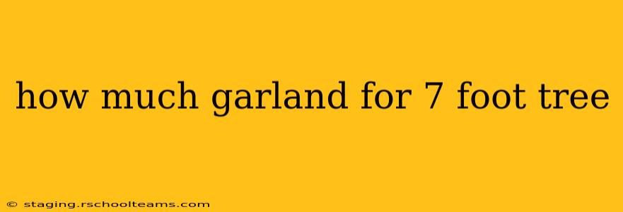 how much garland for 7 foot tree
