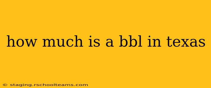 how much is a bbl in texas
