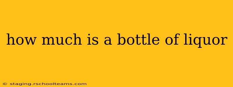 how much is a bottle of liquor