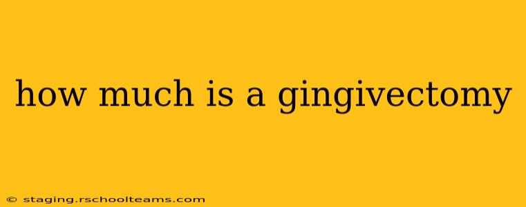 how much is a gingivectomy