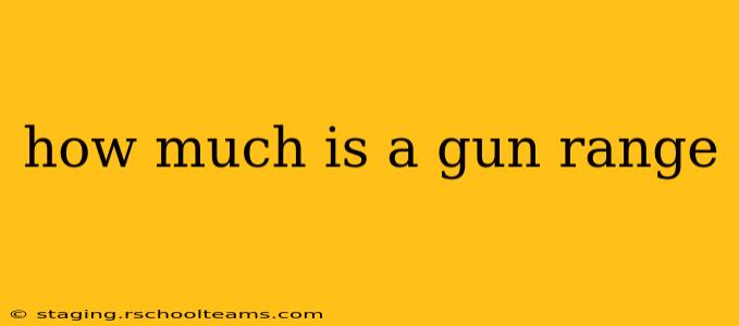 how much is a gun range