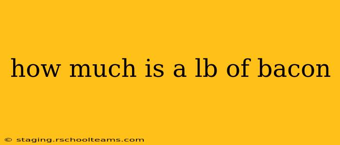 how much is a lb of bacon
