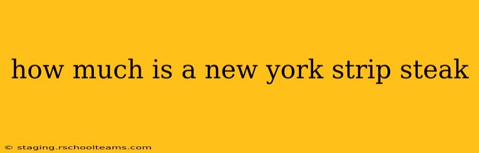 how much is a new york strip steak