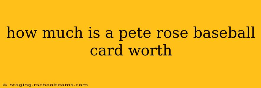 how much is a pete rose baseball card worth